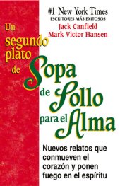 book Un segundo plato de Sopa de Pollo para el Alma: Nuevos relatos que conmueven el corazón y ponen fuego en el espíritu