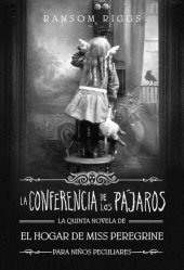 book La Conferencia de los Pájaros: El hogar de Miss Peregrine para niños peculiares