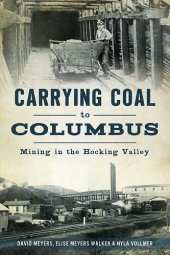 book Carrying Coal to Columbus: Mining in the Hocking Valley