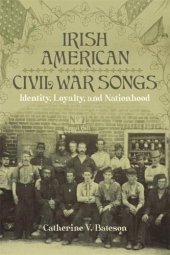 book Irish American Civil War Songs: Identity, Loyalty, and Nationhood