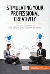 book Stimulating Your Professional Creativity: Get out of your rut and unlock your creative potential