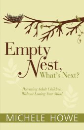 book Empty Nest, What's Next?: Parenting Adult Children without Losing Your Mind