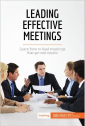 book Leading Effective Meetings: Learn how to lead meetings that get real results