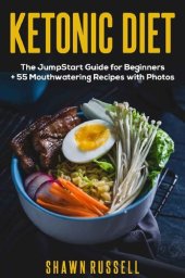 book Ketonic Diet: The JumpStart Guide for Beginners + 55 Mouthwatering Recipes Cookbook with Photos