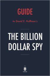 book The Billion Dollar Spy: by David E. Hoffman / Summary & Analysis: A True Story of Cold War Espionage and Betrayal