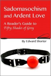 book Sadomasochism and Ardent Love: A reader's guide to Fifty Shades of Grey