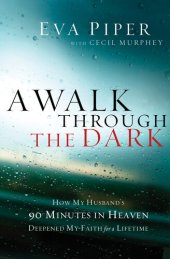 book A Walk Through the Dark: How My Husband's 90 Minutes in Heaven Deepened My Faith for a Lifetime