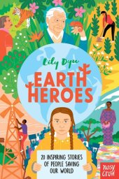 book Earth Heroes: Twenty Inspiring Stories of People Saving Our World