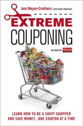 book Extreme Couponing: How to Be a Savvy Shopper and Save Money... One Coupon at a Time