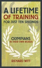 book A Lifetime of Training for Just Ten Seconds: Olympians in their own words