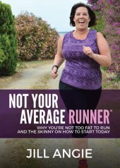 book Not Your Average Runner: Why You're Not Too Fat to Run and the Skinny on How to Start Today