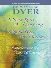 book A New Way of Thinking, a New Way of Being: Experiencing the Tao Te Ching