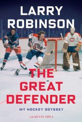 book The Great Defender: From the Canadiens to Coaching and Everything In-between—My Total NHL Experience