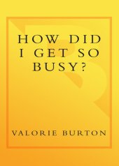 book How Did I Get So Busy?: The 28-day Plan to Free Your Time, Reclaim Your Schedule, and Reconnect with What Matters Most