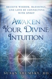 book Awaken Your Divine Intuition: Receive Wisdom, Blessings, and Love by Connecting with Spirit