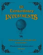 book 101 Extraordinary Investments: Curious, Unusual and Bizarre Ways to Make Money: A handbook for the adventurous collector