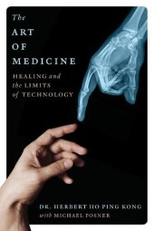 book The Art of Medicine: Healing and the Limits of Technology