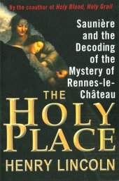 book The Holy Place: Saunière and the Decoding of the Mystery of Rennes-le-Château