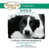 book Chicken Soup for the Soul Celebrates Dogs and the People Who Love Them: A Collection in Words and Photographs