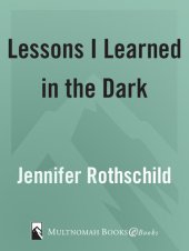 book Lessons I Learned In The Dark: Steps To Walking By Faith, Not By Sight