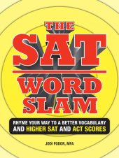 book The SAT Word Slam: Rhyme Your Way to a Better Vocabulary and Higher Sat and Act Scores