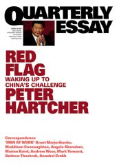 book Quarterly Essay 76 Red Flag: Waking Up to China's Challenge