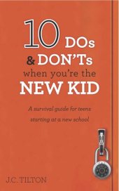 book 10 DOS & Don'ts When You're the New Kid: A Survival Guide for Teens Starting at a New School