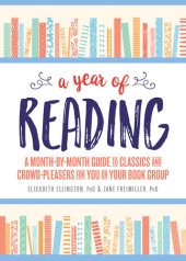 book A Year of Reading: A Month-By-Month Guide to Classics and Crowd-Pleasers for You or Your Book Group