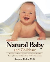 book Natural Baby and Childcare: Practical Medical Advice and Holistic Wisdom for Raising Healthy Children from Birth to Adolescence