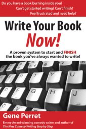 book Write Your Book Now: A Proven System to Start and FINISH the Book You've Always Wanted to Write!