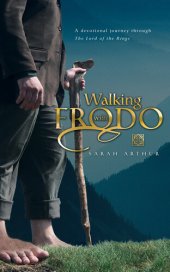 book Walking with Frodo: A Devotional Journey Through the Lord of the Rings