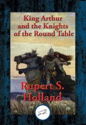 book King Arthur and the Knights of the Round Table: With Linked Table of Contents