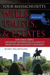 book Your Massachusetts Wills, Trusts, & Estates Explained Simply: Important Information You Need to Know for Massachusetts Residents