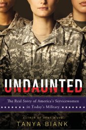 book Undaunted: The Real Story of America's Servicewomen in Today's Military