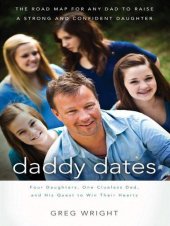 book Daddy Dates: Four Daughters, One Clueless Dad, and His Quest to Win Their Hearts: The Road Map for Any Dad to Raise a Strong and Confident Daughter