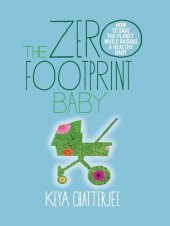 book The Zero Footprint Baby: How to Save the Planet While Raising a Healthy Baby