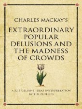 book Charles Mackay's Extraordinary Popular Delusions and the Madness of Crowds: A modern-day interpretation of a finance classic