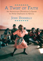 book A Twist of Faith: An American Christian's Quest to Help Orphans in Africa