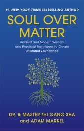 book Soul Over Matter: Ancient and Modern Wisdom and Practical Techniques to Create Unlimited Abundance