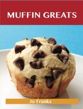 book Muffin Greats: Delicious Muffin Recipes, the Top 100 Muffin Recipes