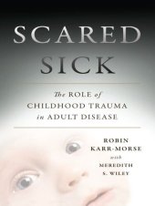 book Scared Sick: The Role of Childhood Trauma in Adult Disease