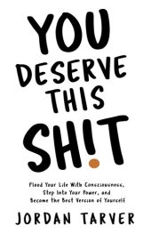 book You Deserve This Sh!t: Get Unstuck, Find Your Path, and Become the Best Version of Yourself