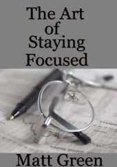 book The Art of Staying Focused