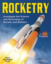 book Rocketry: Investigate the Science and Technology of Rockets and Ballistics