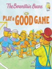 book The Berenstain Bears Play a Good Game