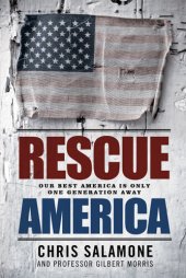 book Rescue America: Our Best America Is Only One Generation Away