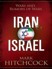 book Iran and Israel: Wars and Rumors of Wars