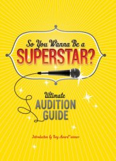 book So You Wanna Be a Superstar?: The Ultimate Audition Guide