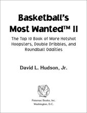 book Basketball's Most Wanted™ II: The Top 10 Book of More Hotshot Hoopsters, Double Dribbles, and Roundball Oddities