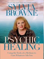 book Psychic Healing: Using the Tools of a Medium to Cure Whatever Ails You